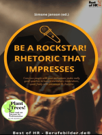 Be a rock star! Rhetoric that Impresses: Convince people with your enthusiasm, make really good speeches lectures presentations moderations, speak freely with persuasion & charisma