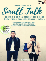 Small Talk - Learn quickly & effectively better Networking through Communication: Convince opinion boosters, use psychology rhetoric charisma appearance effect to inspire people