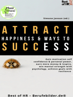 Attract Happiness & Ways to Success: Gain motivation self-confidence & personal power, earn more money & inspire, win mental strength with psychology, achieve goals with resilience