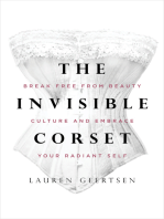 The Invisible Corset: Break Free from Beauty Culture and Embrace Your Radiant Self