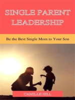 Single Parent Leadership: Be the Best Single Mom to Your Son