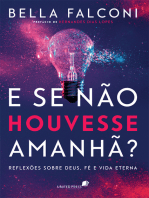 E se não houvesse amanhã?: Reflexões sobre Deus, fé e vida eterna