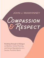 Compassion and Respect: Breaking through to Dialogue on Abortion, Family Planning, and Human Reproduction in a Secular, Pluralistic World