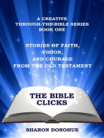 The Bible Clicks, A Creative Through-the-Bible Series, Book One: Stories of Faith, Vision, and Courage from the Old Testament