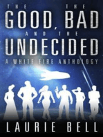 The Good, the Bad and the Undecided: A White Fire Anthology