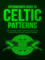 Intermediate Guide to Celtic Patterns: What Every Celtic Artist Should Know to Make Better and Unique Designs