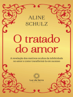 O Tratado do Amor: A revelação dos motivos ocultos da infelicidade no amor e como transformá-la em sucesso