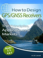 How to Design GPS/GNSS Receivers Books 2, 3, 4 & 5: The Principles, Applications & Markets