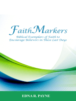 Faithmarkers: Biblical Exemplars of Faith to Encourage Believers in These Last Days