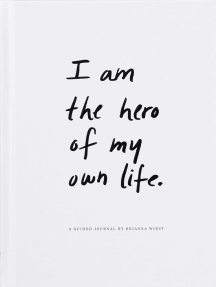 I Am The Hero Of My Own Life By Brianna Wiest Ebook Scribd
