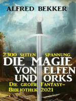 Die Magie von Orks und Elfen: Die große Fantasy Bibliothek 2021 – 2300 Seiten Spannung