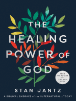 The Healing Power of God: A Biblical Embrace of the Supernatural...Today