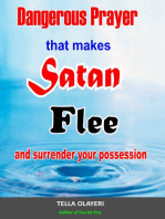 Dangerous Prayer That Makes Satan Flee and Surrender Your Possession: Powerful Prayer that Makes Satan Helpless