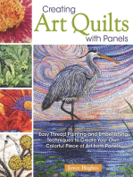 Creating Art Quilts with Panels: Easy Thread Painting and Embellishing Techniques to Create Your Own Colorful Piece of Art from Panels