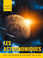 les Astronomiques ou la Science sacrée du Ciel: Traité complet d'astrologie sur les noms et les figures du zodiaque, l'influence des astres, météores et comètes, et la symbolique astrale (astronomicon)