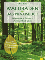 Waldbaden. Das Praxisbuch: Entspannung lernen – Achtsamkeit üben. Erfolgreiches Stressmanagement durch die Heilkraft des Shinrin Yoku