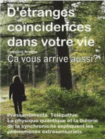 D'étranges coïncidences dans votre vie. Petits événements curieux. Pressentiments. Télépathie. Ça vous arrive aussi?: La physique quantique et la théorie de la synchronicité expliquent les phénomènes extrasensoriels