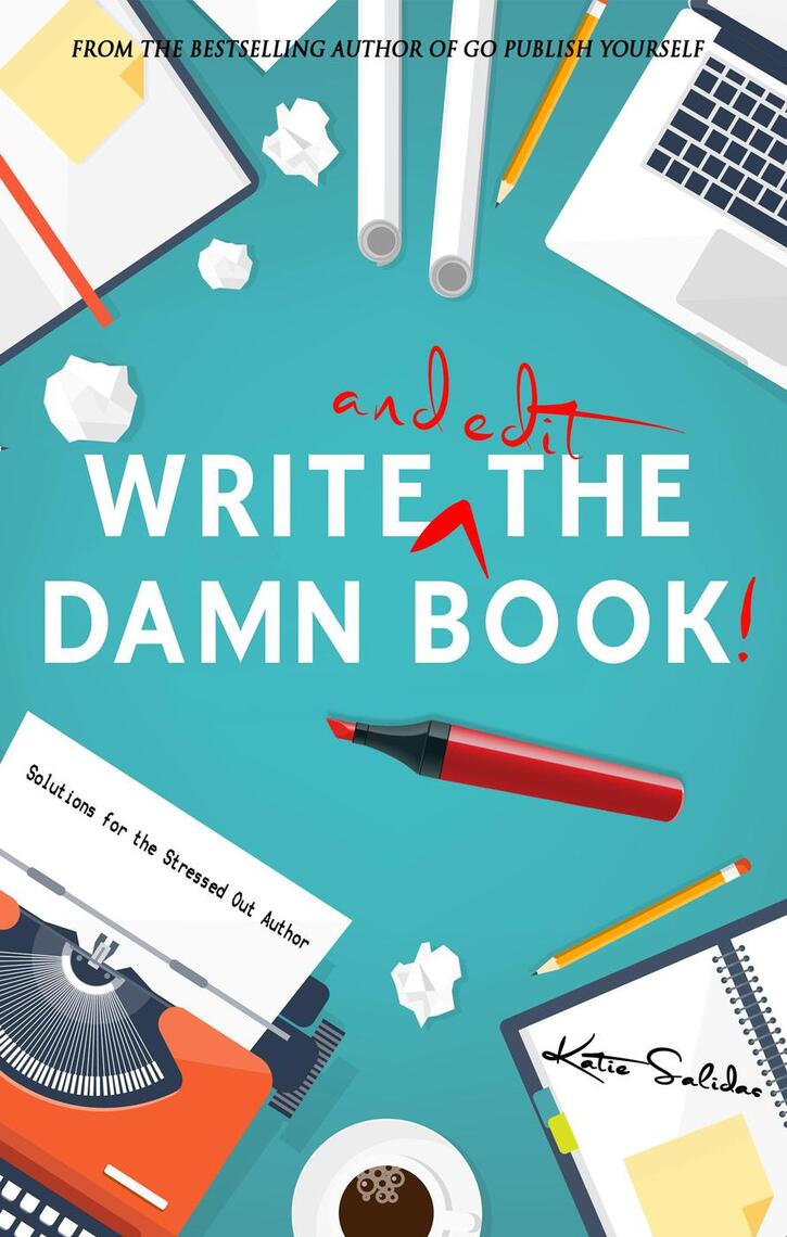 Write and Edit the Damn Book by Katie Salidas - Ebook | Everand
