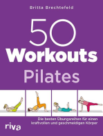 50 Workouts – Pilates: Die besten Übungsreihen für einen kraftvollen und geschmeidigen Körper