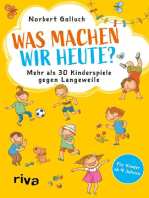 Was machen wir heute?: Mehr als 30 Kinderspiele gegen Langeweile