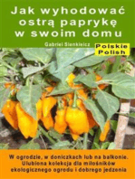 Jak wyhodować ostrą paprykę w swoim domu. W ogrodzie, w doniczkach lub na balkonie: Ulubiona kolekcja dla miłośników ekologicznego ogrodu i dobrego jedzenia.