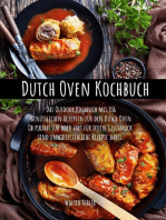 Dutch Oven Kochbuch: Das Outdoor Kochbuch mit 106  genüsslichen Rezepten für den Dutch Oven Ob pikant süß oder zart für jeden Geschmack sind unwiderstehliche Rezepte dabei.