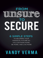 From Unsure to Secure: 6 Simple Steps to Securing Your Financial Future so You Can Make More, Be More, and Live More