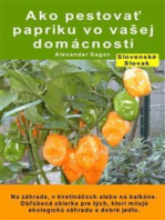 Ako pestovať papriku vo vašej domácnosti. Na záhrade, v kvetináčoch alebo na balkóne: Obľúbená zbierka pre tých, ktorí milujú ekologickú záhradu a dobré jedlo