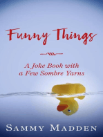 Funny Things: A Joke Book With a Few Sombre Yarns: A Joke Book With a Few Sombre Yarns, #1