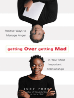Getting Over Getting Mad: Positive Ways to Manage Anger in Your Most Important Relationships (Anger Management and Conflict Resolution Tips)