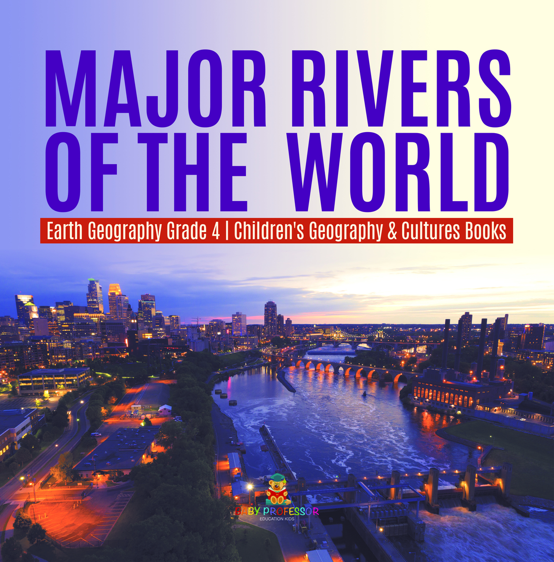 Major Rivers of the World | Earth Geography Grade 4 | Children's ...