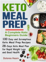 Keto Meal Prep: A Complete Keto Beginners Guide with 100 Easy and Scrumptious Keto Meal Prep Recipes and 28-Days Keto Meal Plan for Rapid Weight Loss and Good Health