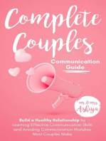 Complete Couples Communication Guide: Build a Healthy Relationship by Learning Effective Communication Skills and Avoiding Communication Mistakes Most Couples Make