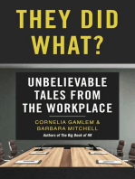 They Did What?: Unbelievable Tales from the Workplace