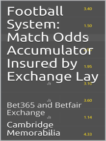 Football System: Match Odds Accumulator Insured by Exchange Lay - Bet365 and Betfair Exchange: Football System: Accumulator Insured by Exchange Lay