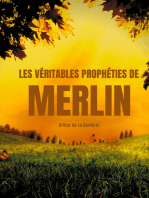 Les véritables prophéties de Merlin: A la recherche des traces de Merlin dans la légende arthurienne