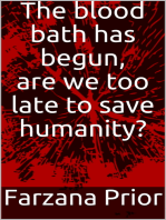 The blood bath has begun, are we too late to save humanity?