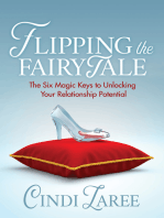 Flipping the Fairytale: The Six Magic Keys to Unlocking Your Relationship Potential