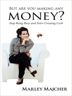 But Are You Making Any Money?: Stop Being Busy and Start Creating Cash
