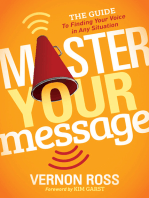 Master Your Message: The Guide to Finding Your Voice in any Situation