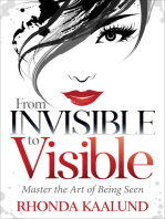 From Invisible to Visible: Master the Art of Being Seen