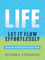 LIFE – Let It Flow Effortlessly: How Being Genuine Creates Real Value