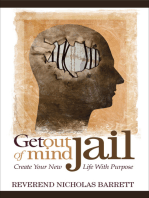Get Out of Mind Jail: Create Your New Life With Purpose