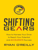 Shifting Gears: How to Harness Your Drive to Reach Your Potential and Accelerate Success
