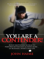 You Are a Contender!: Build Emotional Muscle to Perform Better and Achieve More In Business, Sports and Life