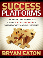 Success Platforms: The Breakthrough Guide to the Success Secrets of Corporations and Millionaires