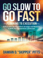 Go Slow to Go Fast: Planning to Execution: Tools to Disrupt Incumbent Strategy and Behavior to WIN your Competitive Landscape