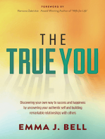 The True You: Discovering Your Own Way to Success and Happiness by Uncovering Your Authentic Self and Building Remarkable Relationships With Others