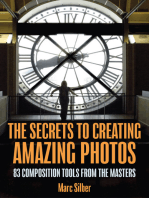The Secrets to Creating Amazing Photos: 83 Composition Tools from the Masters