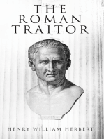 The Roman Traitor: The Days of Cicero, Cato and Cataline: A True Tale of the Republic